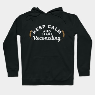 Keep Calm and Start Reconciling Hoodie